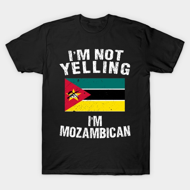 I'm Not Yelling I'm Mozambican T-Shirt by TShirtWaffle1